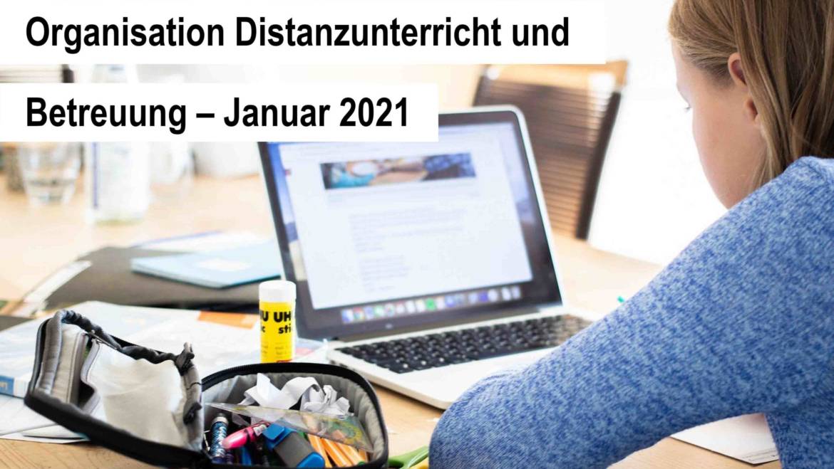 Organisation Distanzunterricht und Betreuung – Januar 2021